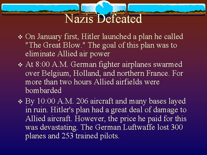 Nazis Defeated On January first, Hitler launched a plan he called "The Great Blow.