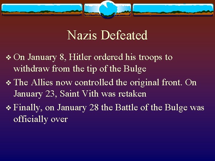 Nazis Defeated v On January 8, Hitler ordered his troops to withdraw from the