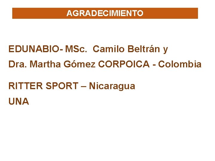 AGRADECIMIENTO EDUNABIO- MSc. Camilo Beltrán y Dra. Martha Gómez CORPOICA - Colombia RITTER SPORT