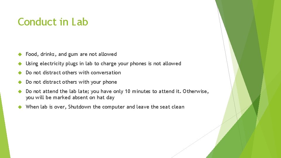 Conduct in Lab Food, drinks, and gum are not allowed Using electricity plugs in