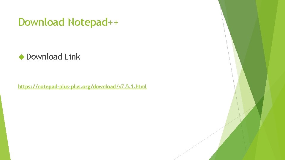 Download Notepad++ Download Link https: //notepad-plus. org/download/v 7. 5. 1. html 