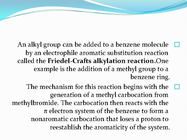 An alkyl group can be added to a benzene molecule � by an electrophile