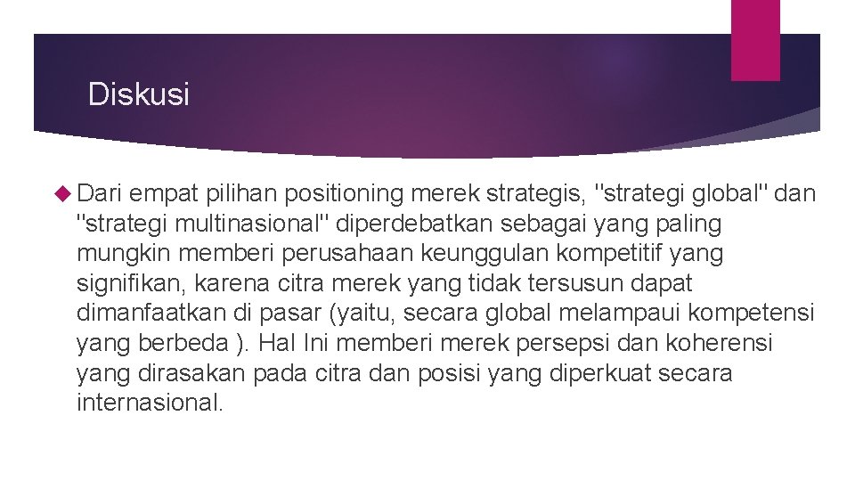 Diskusi Dari empat pilihan positioning merek strategis, "strategi global" dan "strategi multinasional" diperdebatkan sebagai