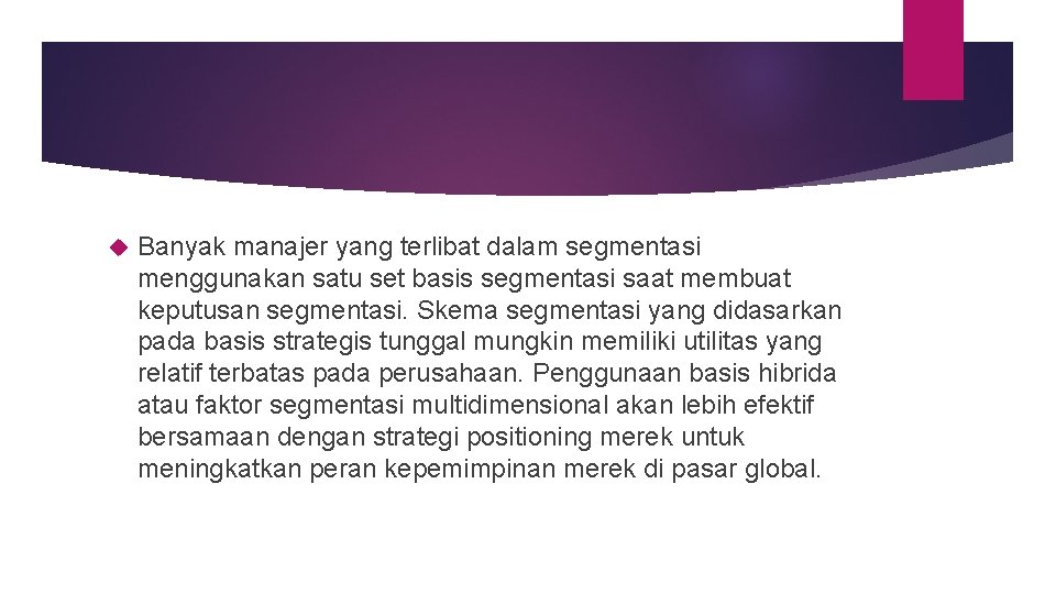  Banyak manajer yang terlibat dalam segmentasi menggunakan satu set basis segmentasi saat membuat