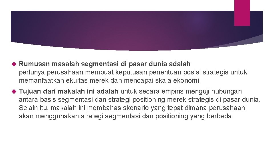  Rumusan masalah segmentasi di pasar dunia adalah perlunya perusahaan membuat keputusan penentuan posisi