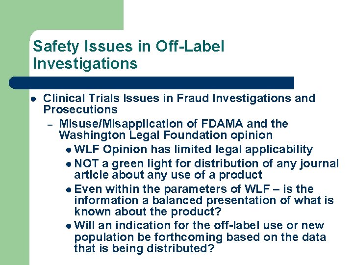 Safety Issues in Off-Label Investigations l Clinical Trials Issues in Fraud Investigations and Prosecutions