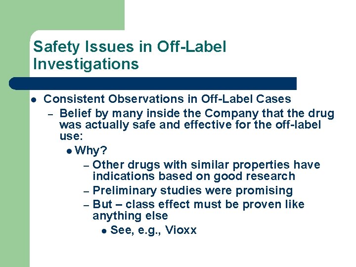 Safety Issues in Off-Label Investigations l Consistent Observations in Off-Label Cases – Belief by