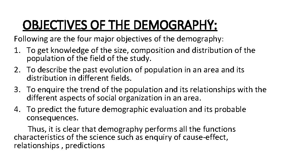 OBJECTIVES OF THE DEMOGRAPHY: Following are the four major objectives of the demography: 1.