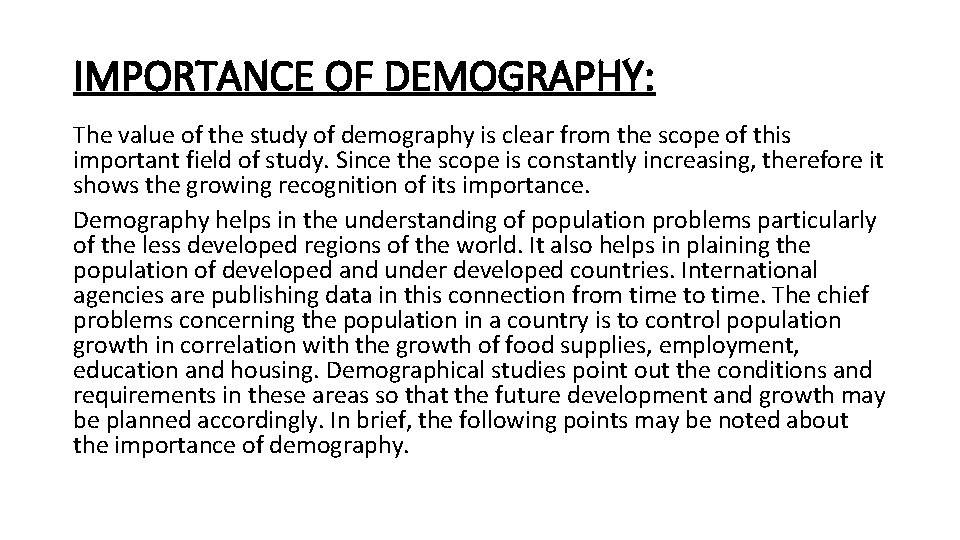 IMPORTANCE OF DEMOGRAPHY: The value of the study of demography is clear from the