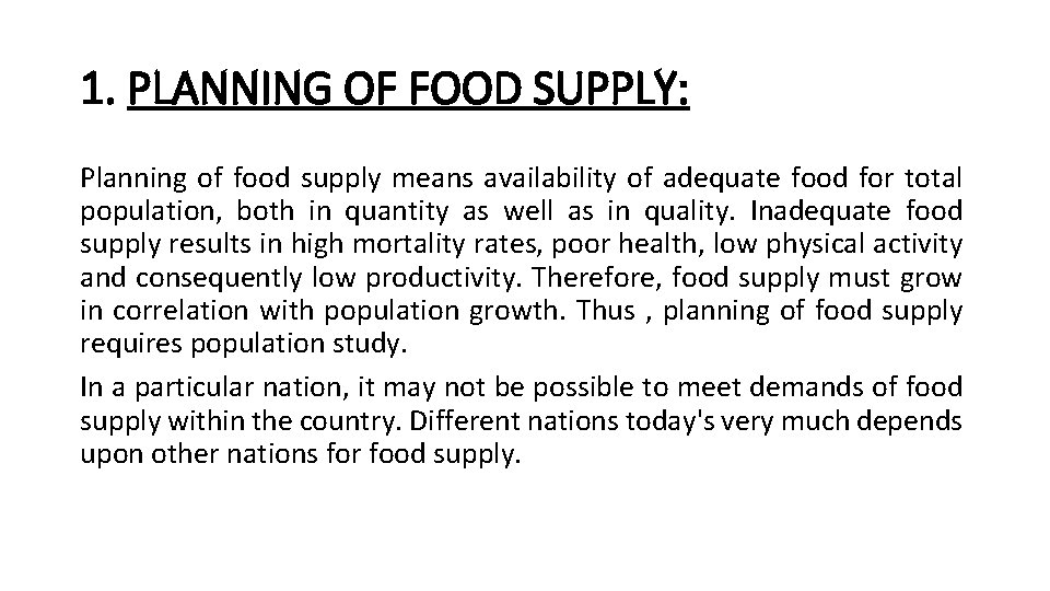 1. PLANNING OF FOOD SUPPLY: Planning of food supply means availability of adequate food