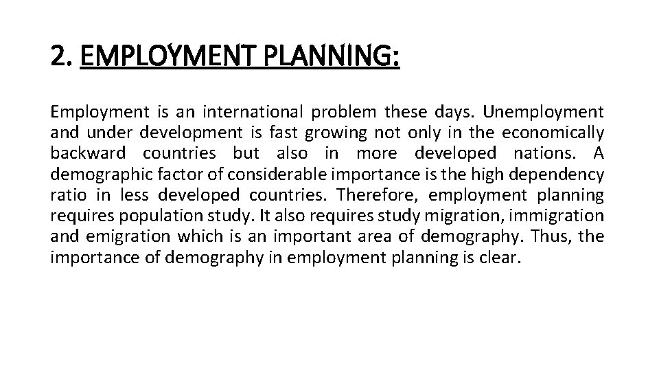 2. EMPLOYMENT PLANNING: Employment is an international problem these days. Unemployment and under development