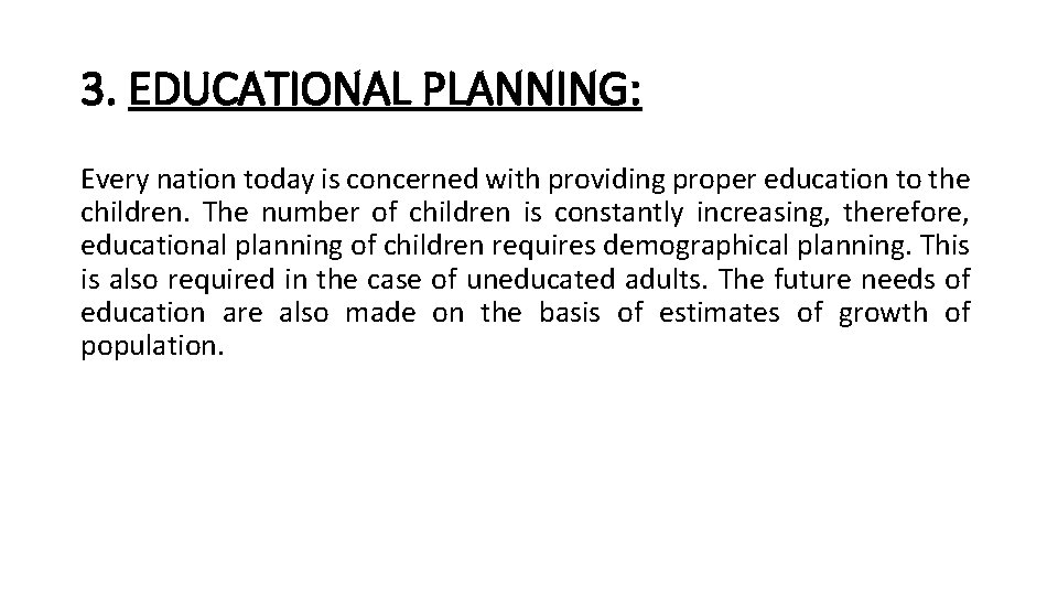 3. EDUCATIONAL PLANNING: Every nation today is concerned with providing proper education to the