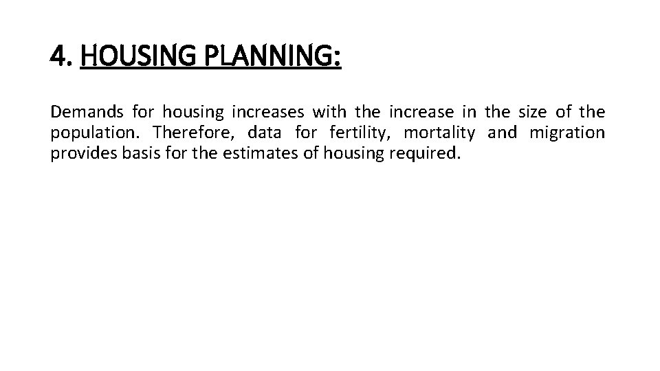 4. HOUSING PLANNING: Demands for housing increases with the increase in the size of