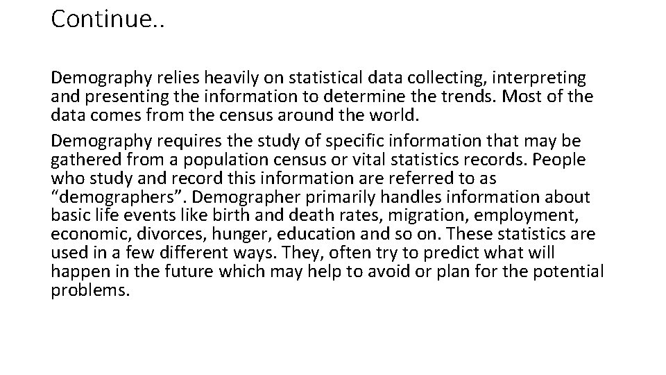 Continue. . Demography relies heavily on statistical data collecting, interpreting and presenting the information