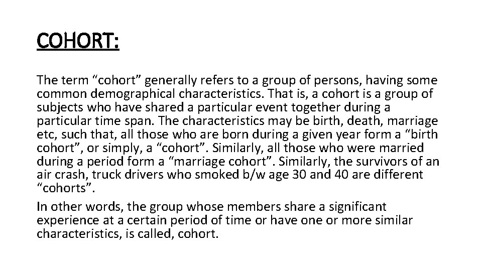 COHORT: The term “cohort” generally refers to a group of persons, having some common