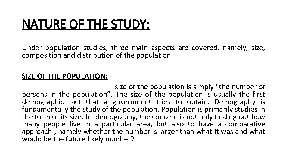 NATURE OF THE STUDY: Under population studies, three main aspects are covered, namely, size,