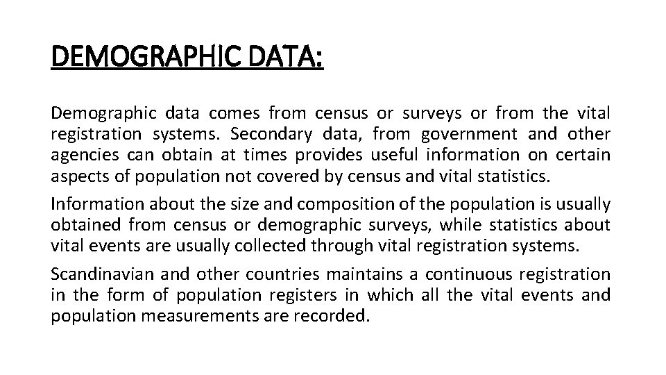 DEMOGRAPHIC DATA: Demographic data comes from census or surveys or from the vital registration