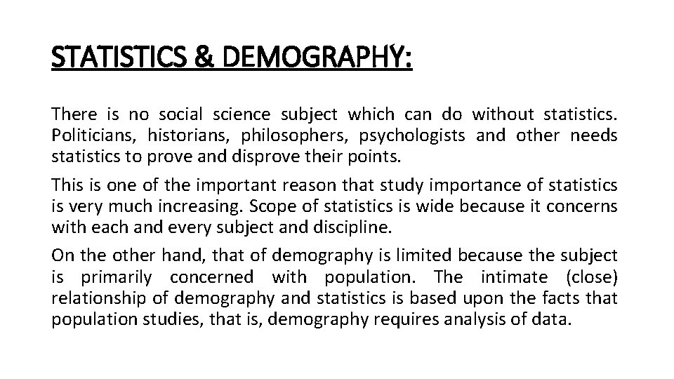 STATISTICS & DEMOGRAPHY: There is no social science subject which can do without statistics.
