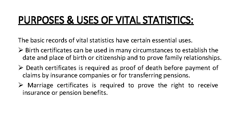 PURPOSES & USES OF VITAL STATISTICS: The basic records of vital statistics have certain