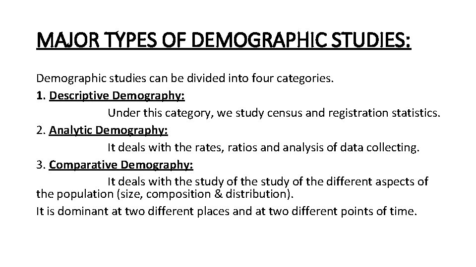MAJOR TYPES OF DEMOGRAPHIC STUDIES: Demographic studies can be divided into four categories. 1.