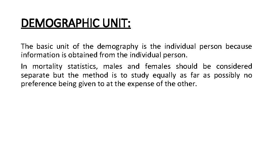 DEMOGRAPHIC UNIT: The basic unit of the demography is the individual person because information