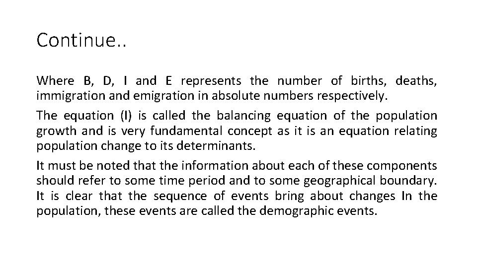 Continue. . Where B, D, I and E represents the number of births, deaths,