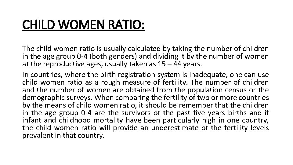 CHILD WOMEN RATIO: The child women ratio is usually calculated by taking the number