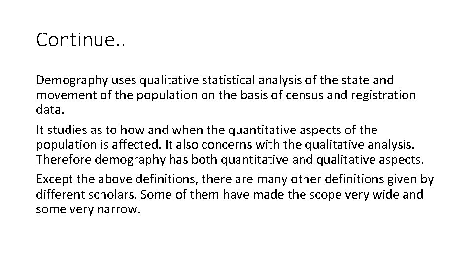 Continue. . Demography uses qualitative statistical analysis of the state and movement of the