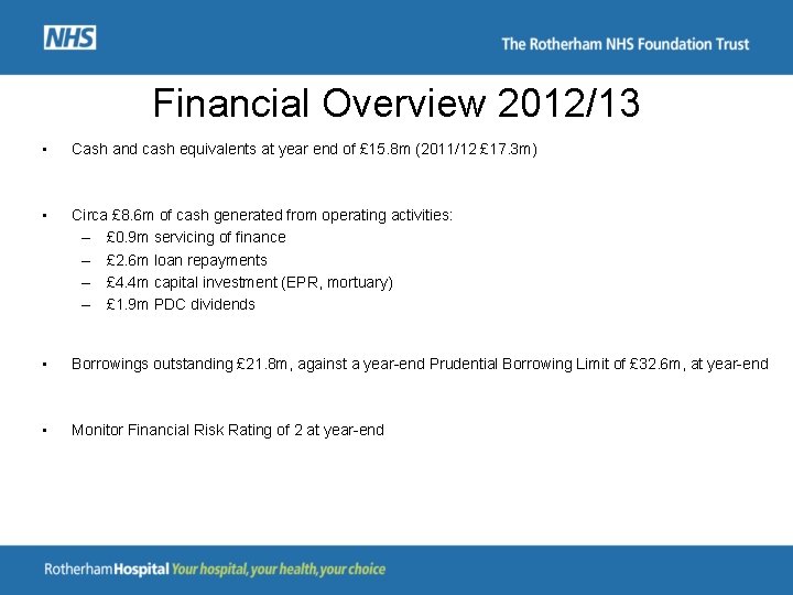 Financial Overview 2012/13 • Cash and cash equivalents at year end of £ 15.