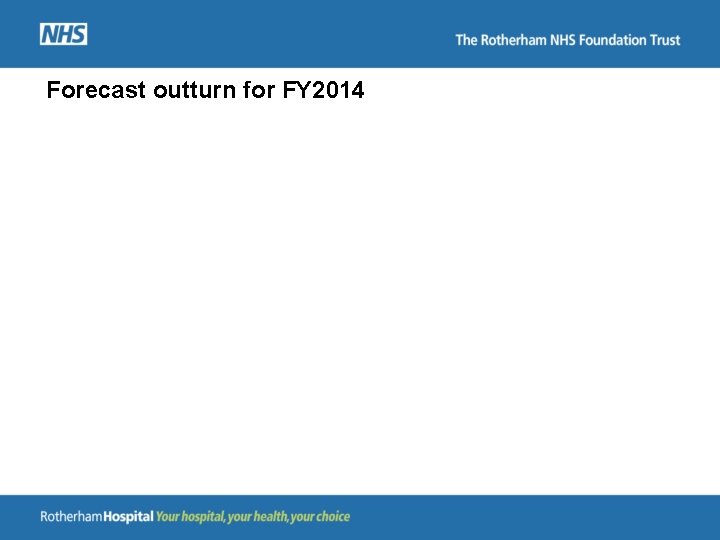 Forecast outturn for FY 2014 