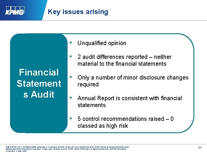 Key issues arising • Unqualified opinion • 2 audit differences reported – neither material