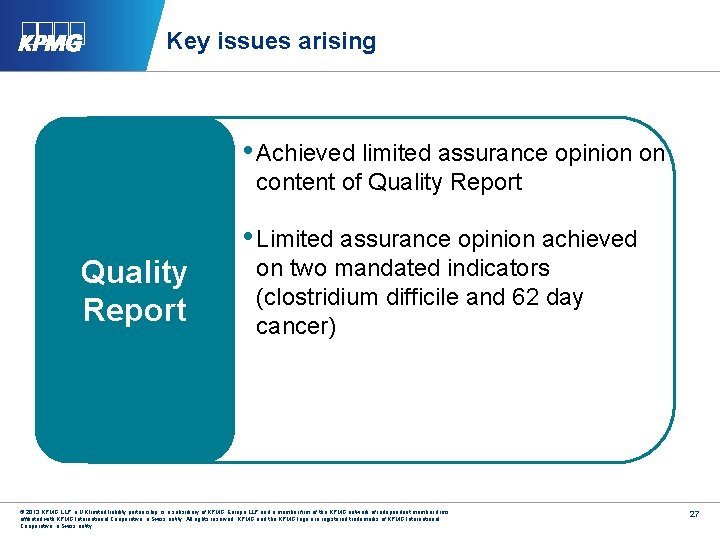 Key issues arising • Achieved limited assurance opinion on content of Quality Report •