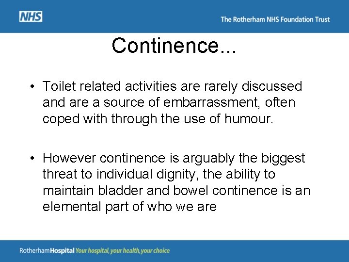 Continence. . . • Toilet related activities are rarely discussed and are a source