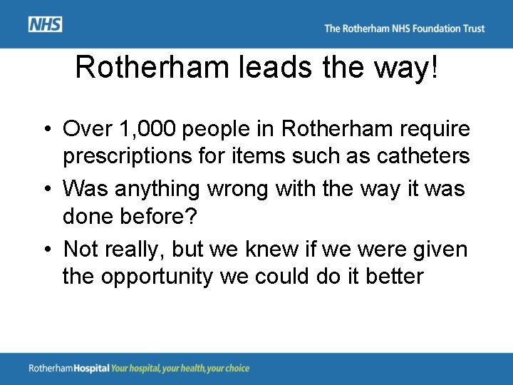 Rotherham leads the way! • Over 1, 000 people in Rotherham require prescriptions for