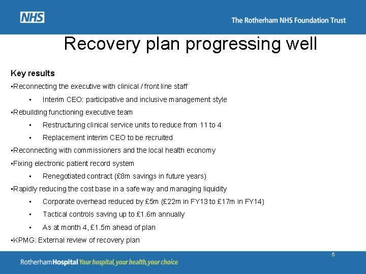 Recovery plan progressing well Key results • Reconnecting the executive with clinical / front