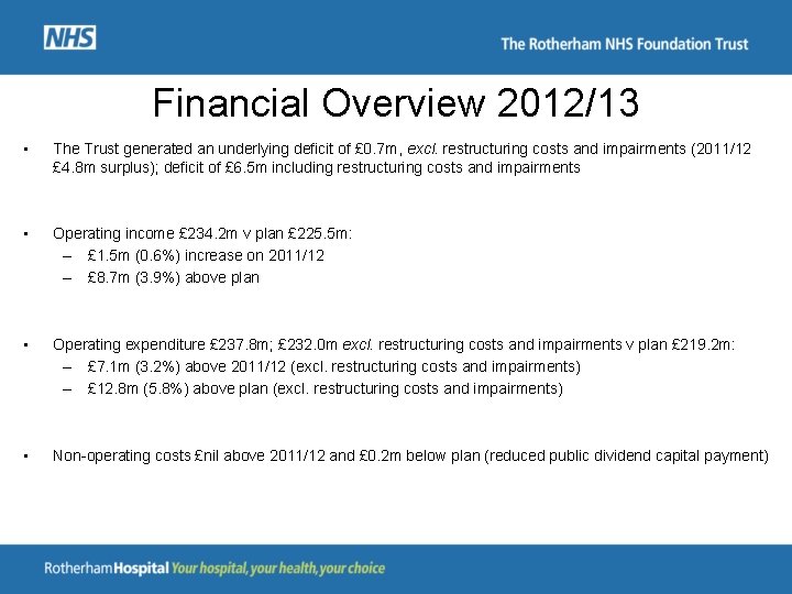 Financial Overview 2012/13 • The Trust generated an underlying deficit of £ 0. 7