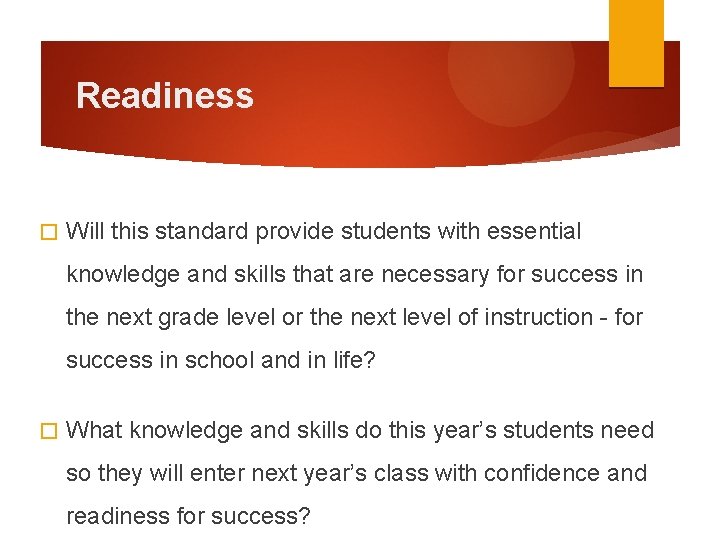 Readiness � Will this standard provide students with essential knowledge and skills that are