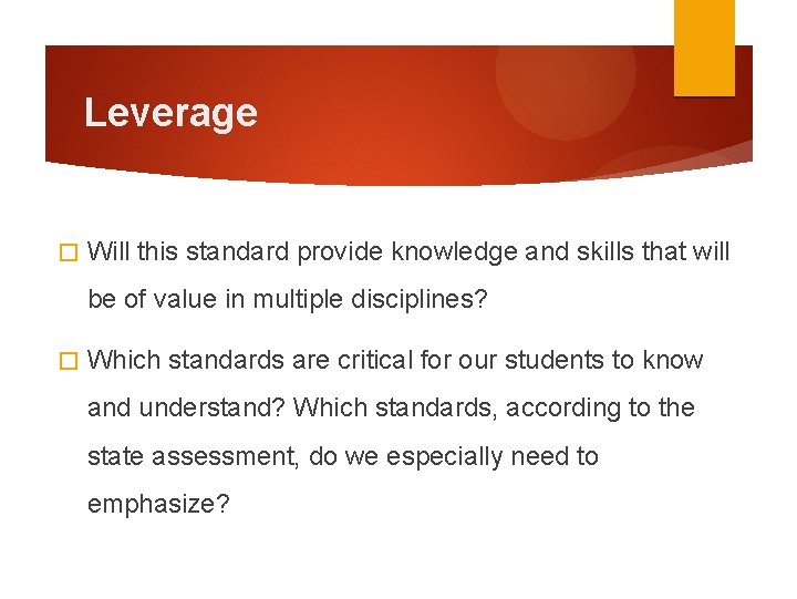 Leverage � Will this standard provide knowledge and skills that will be of value