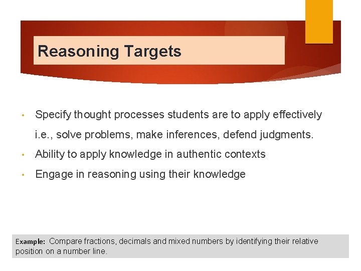 Reasoning Targets • Specify thought processes students are to apply effectively i. e. ,