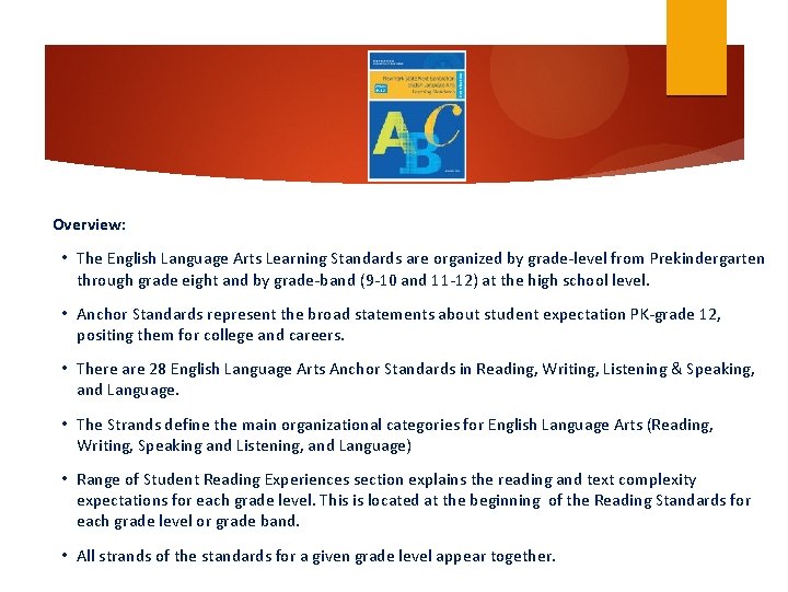 Overview: Overview • The English Language Arts Learning Standards are organized by grade-level from