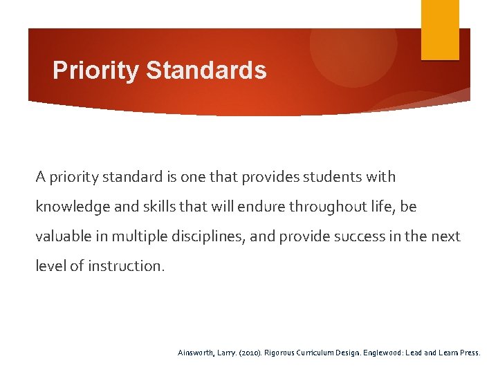 Priority Standards A priority standard is one that provides students with knowledge and skills
