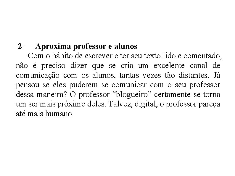 2 - Aproxima professor e alunos Com o hábito de escrever e ter seu