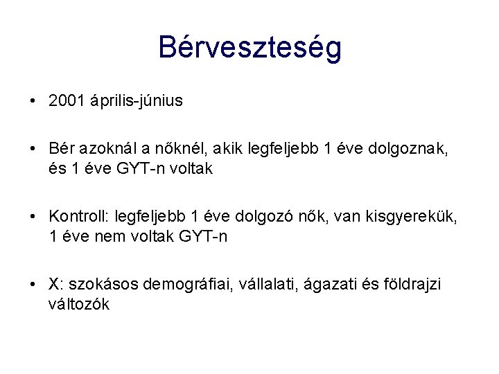 Bérveszteség • 2001 április-június • Bér azoknál a nőknél, akik legfeljebb 1 éve dolgoznak,