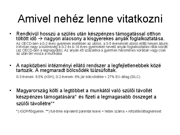 Amivel nehéz lenne vitatkozni • Rendkívül hosszú a szülés után készpénzes támogatással otthon töltött