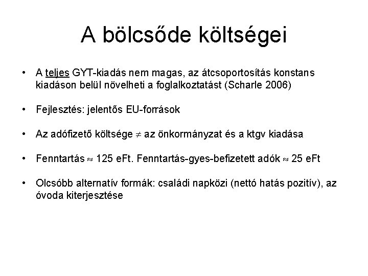 A bölcsőde költségei • A teljes GYT-kiadás nem magas, az átcsoportosítás konstans kiadáson belül