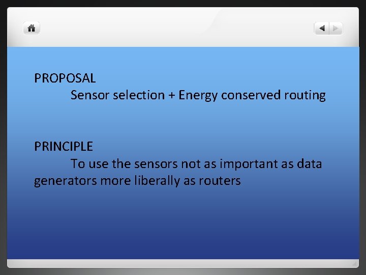 PROPOSAL Sensor selection + Energy conserved routing PRINCIPLE To use the sensors not as PROPOSAL Sensor selection + Energy conserved routing PRINCIPLE To use the sensors not as