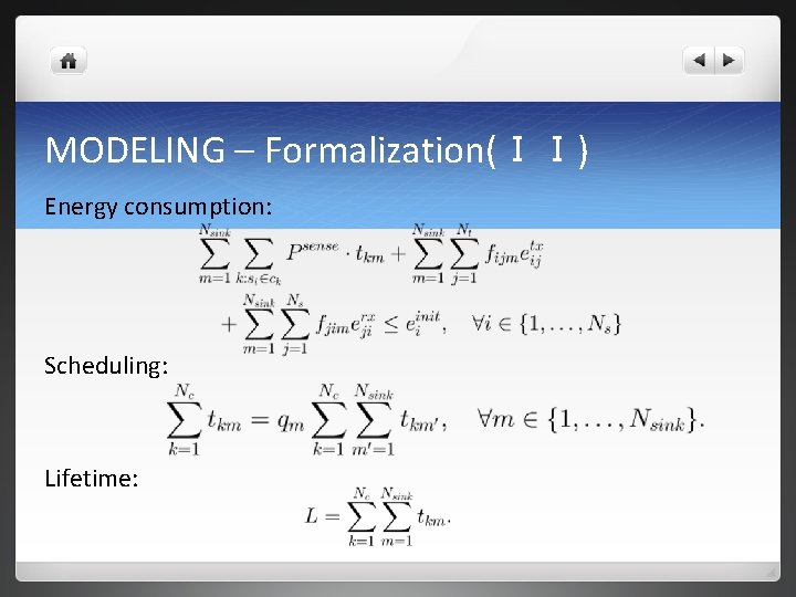 MODELING – Formalization(II) Energy consumption: Scheduling: Lifetime: MODELING – Formalization(II) Energy consumption: Scheduling: Lifetime: