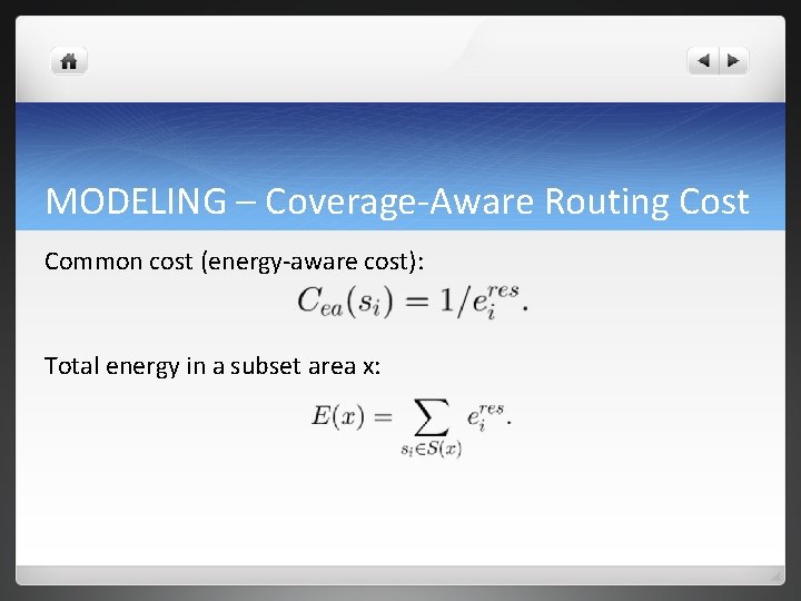 MODELING – Coverage-Aware Routing Cost Common cost (energy-aware cost): Total energy in a subset MODELING – Coverage-Aware Routing Cost Common cost (energy-aware cost): Total energy in a subset