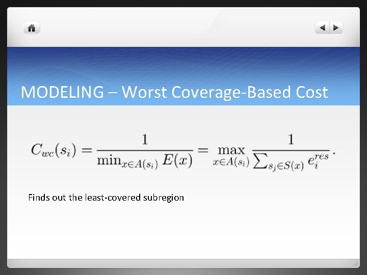 MODELING – Worst Coverage-Based Cost Finds out the least-covered subregion MODELING – Worst Coverage-Based Cost Finds out the least-covered subregion