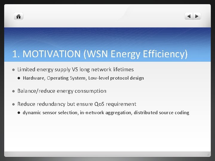 1. MOTIVATION (WSN Energy Efficiency) l Limited energy supply VS long network lifetimes l 1. MOTIVATION (WSN Energy Efficiency) l Limited energy supply VS long network lifetimes l